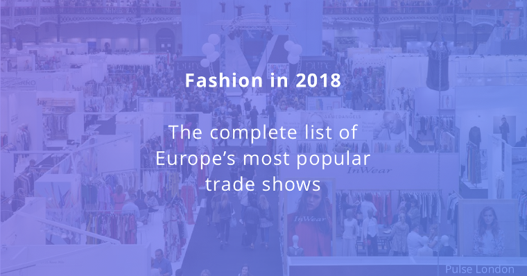 Your 2018 Guide To Europe’s Most Popular Fashion Trade Shows